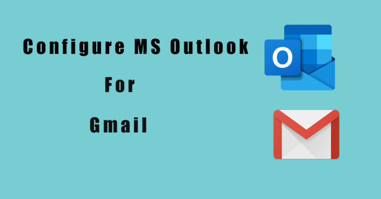 How to Configure MS Outlook for Gmail ?